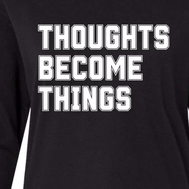 Thoughts Become Things Womens Cotton Relaxed Long Sleeve T-Shirt