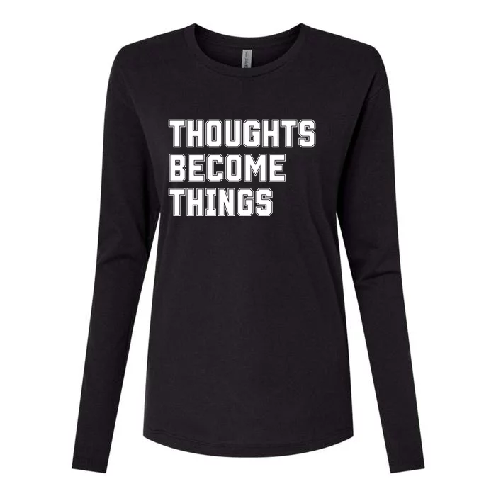 Thoughts Become Things Womens Cotton Relaxed Long Sleeve T-Shirt