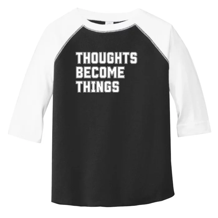 Thoughts Become Things Toddler Fine Jersey T-Shirt