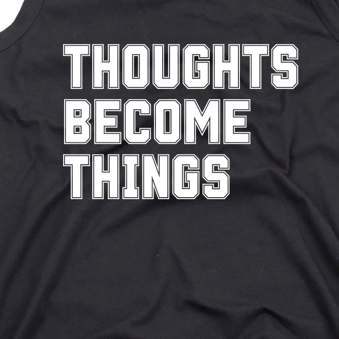 Thoughts Become Things Tank Top