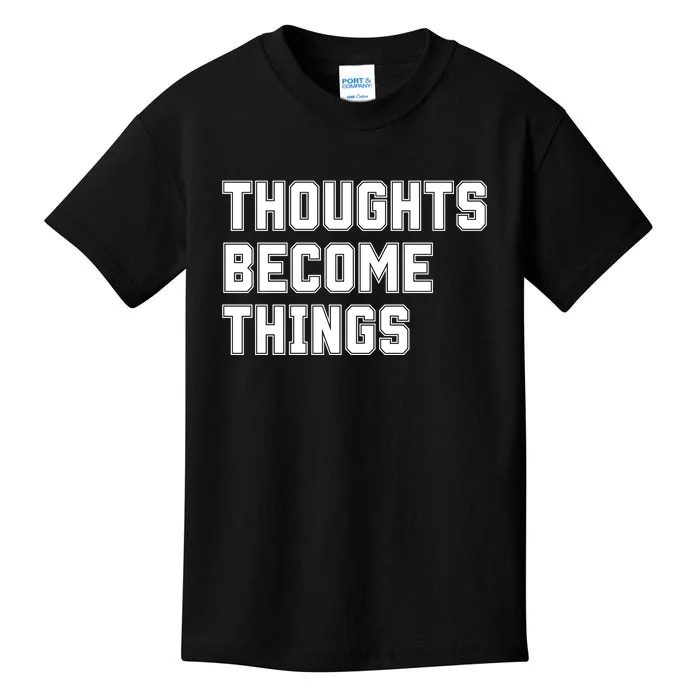 Thoughts Become Things Kids T-Shirt