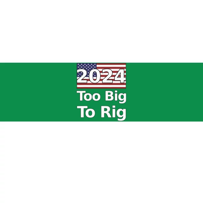 Too Big To Rig 2024 Election Bumper Sticker