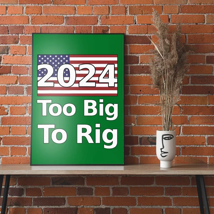 Too Big To Rig 2024 Election Poster