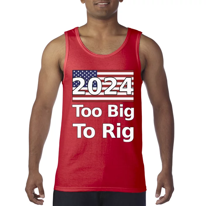 Too Big To Rig 2024 Election Tank Top