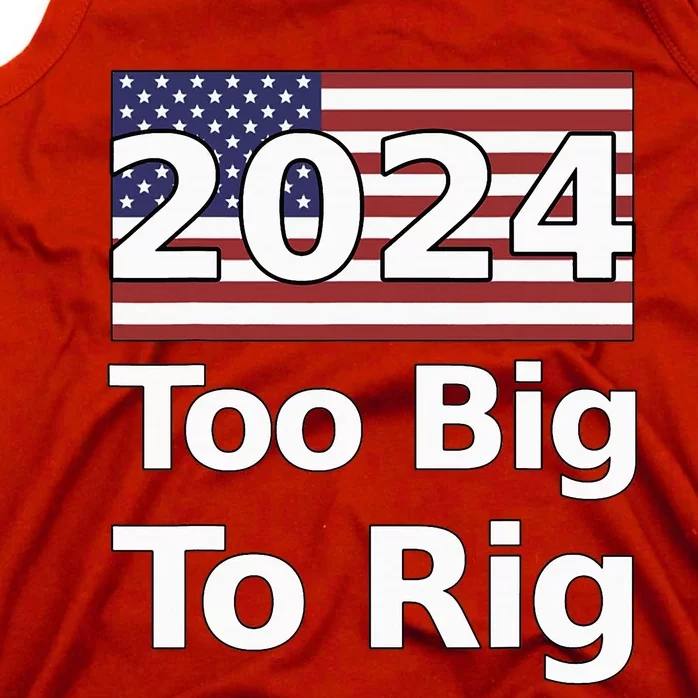 Too Big To Rig 2024 Election Tank Top