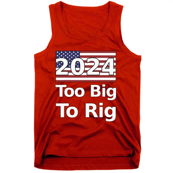 Too Big To Rig 2024 Election Tank Top