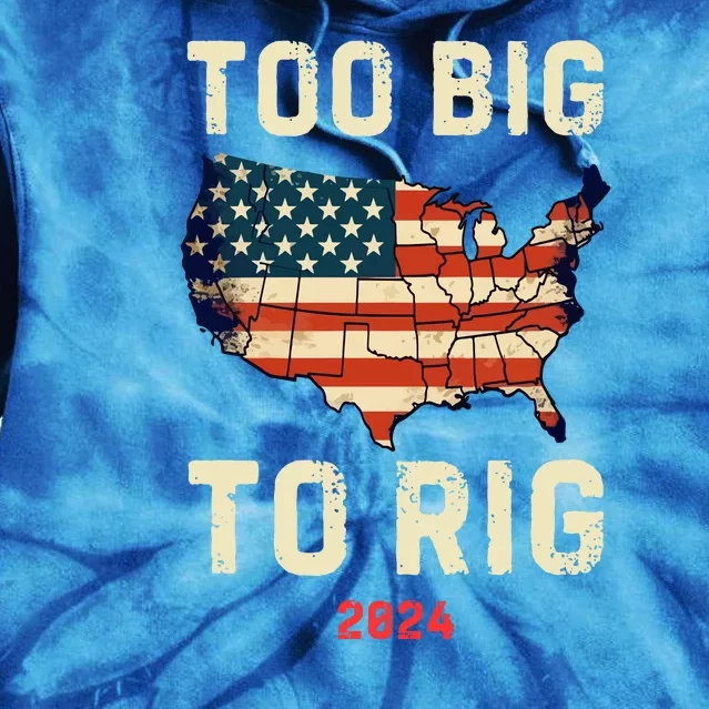 Too Big To Rig Funny Conservative 2024 Tie Dye Hoodie