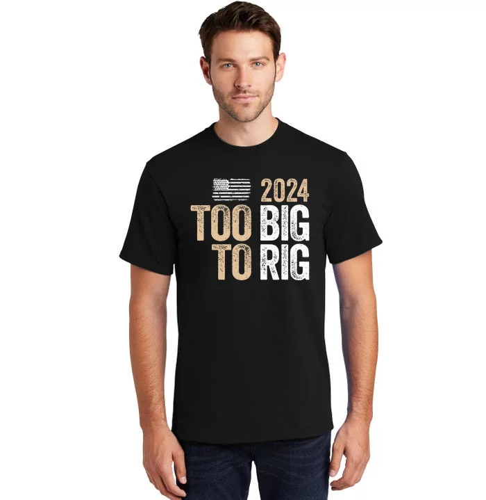 Too Big To Rig 2024 Elections Trump Saying Trump 2024 Tall T-Shirt