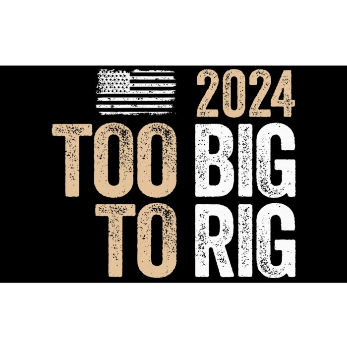 Too Big To Rig 2024 Elections Trump Saying Trump 2024 Bumper Sticker