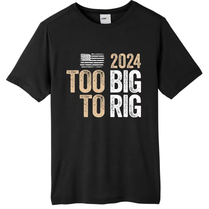 Too Big To Rig 2024 Elections Trump Saying Trump 2024 ChromaSoft Performance T-Shirt