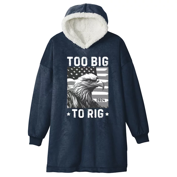 Too Big To Rig Funny Conservative 2024 Hooded Wearable Blanket