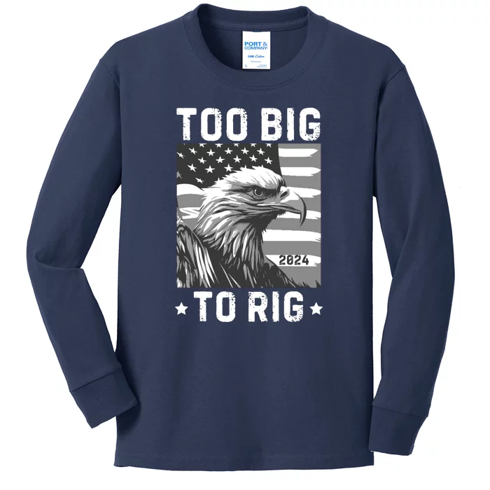 Too Big To Rig Funny Conservative 2024 Kids Long Sleeve Shirt