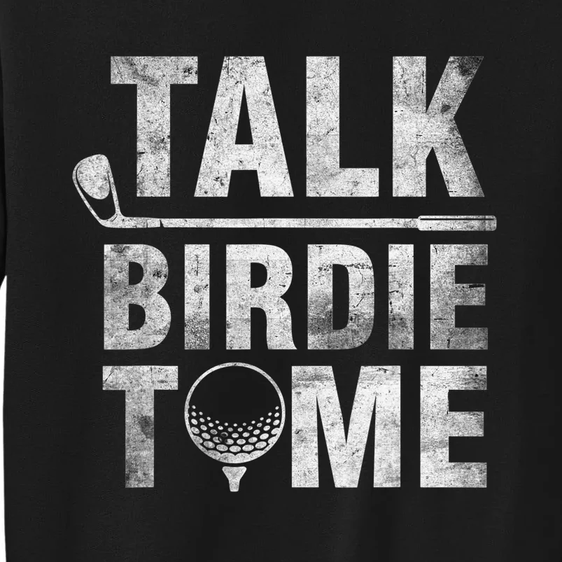 Talk Birdie To Me Funny Golf Quote For Retro Golfer Tall Sweatshirt