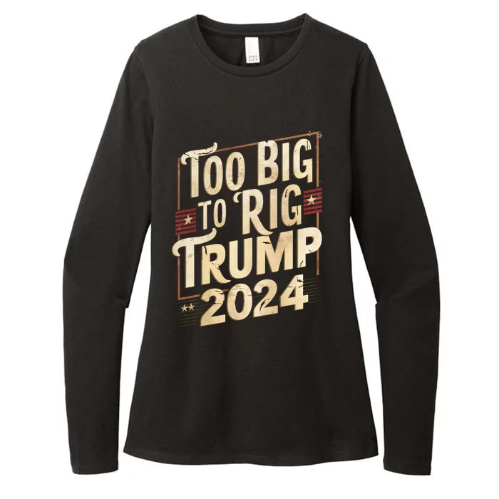 Too Big To Rig President Election Day Trump 2024 Vintage Gift Womens CVC Long Sleeve Shirt