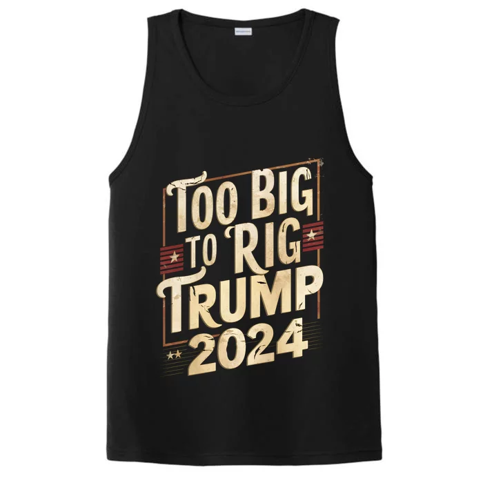 Too Big To Rig President Election Day Trump 2024 Vintage Gift Performance Tank