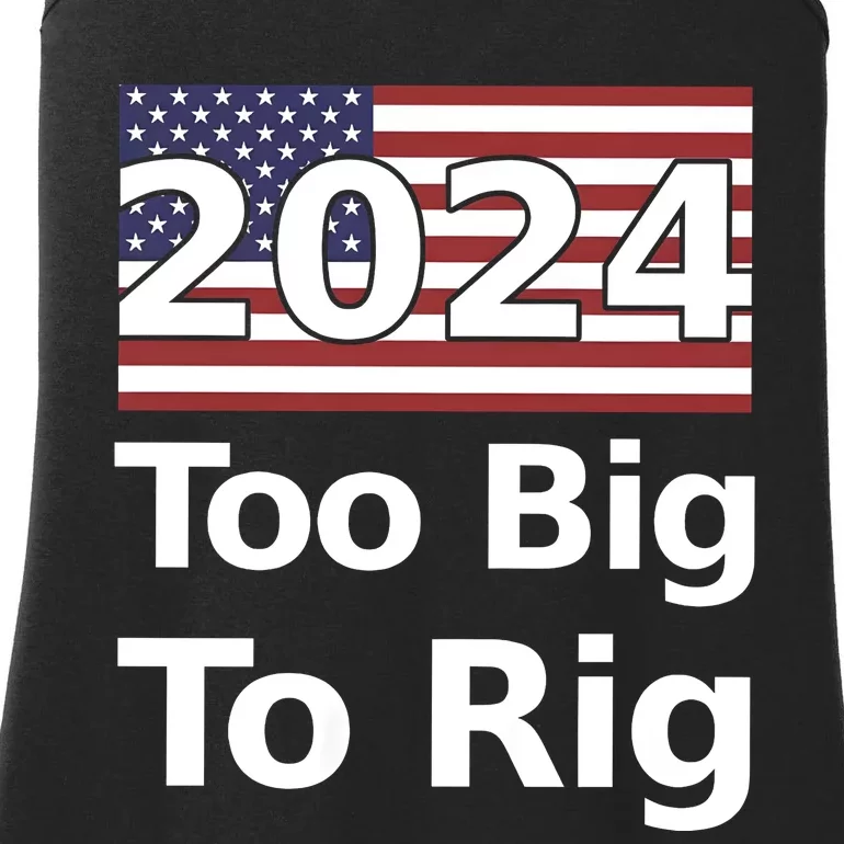 Too Big To Rig 2024 Now More Than Ever Us Flag Ladies Essential Tank