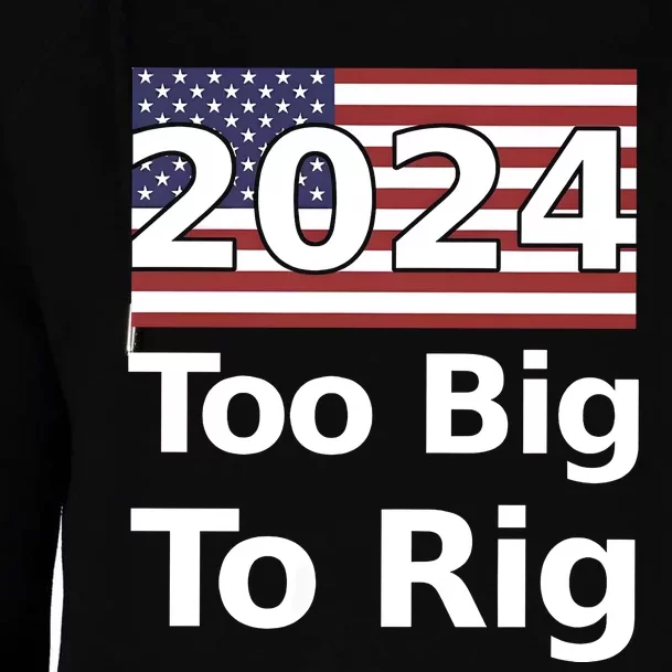 Too Big To Rig 2024 Now More Than Ever Us Flag Womens Funnel Neck Pullover Hood