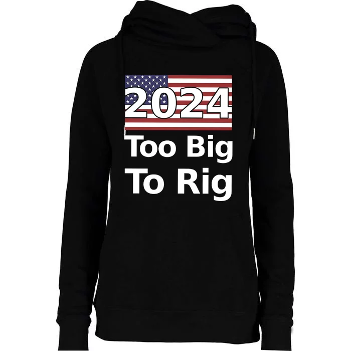 Too Big To Rig 2024 Now More Than Ever Us Flag Womens Funnel Neck Pullover Hood