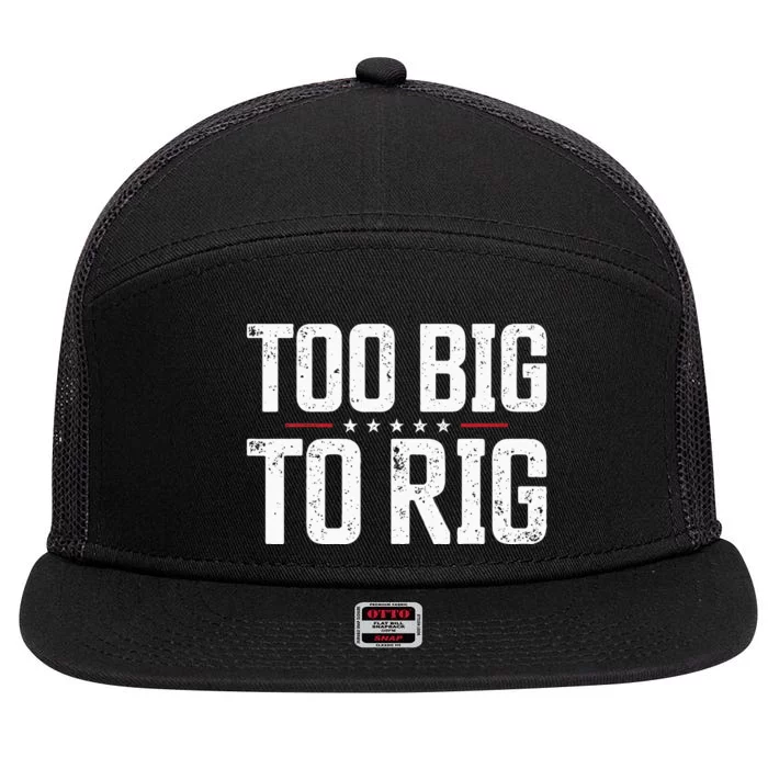 Too Big To Rig 2024 Elections Trump Saying Trump 2024 7 Panel Mesh Trucker Snapback Hat