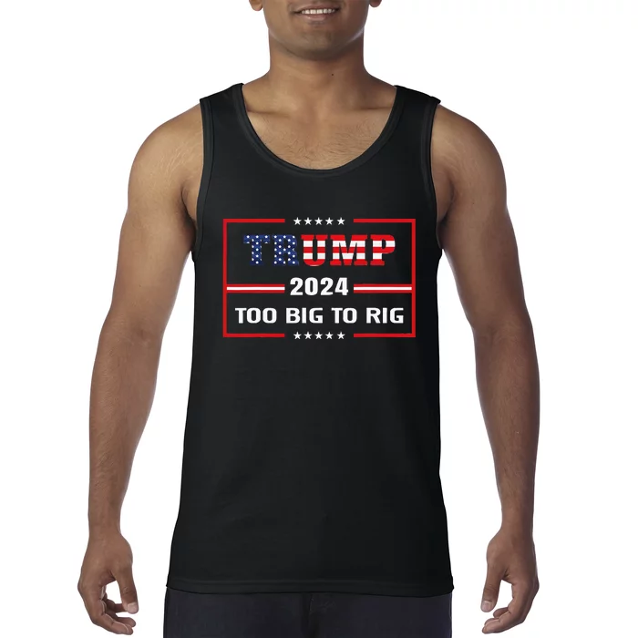 Too Big To Rig Saying Trump 2024 Funny Trump Tank Top