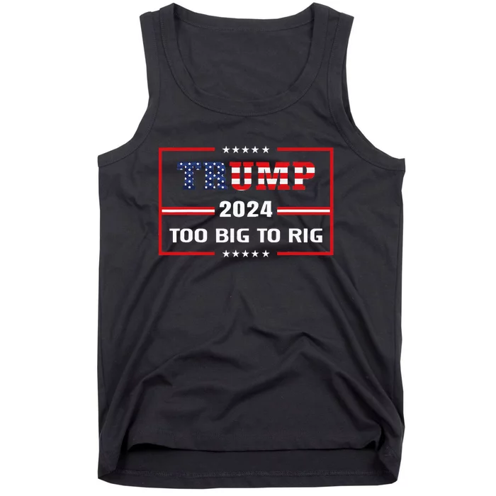 Too Big To Rig Saying Trump 2024 Funny Trump Tank Top