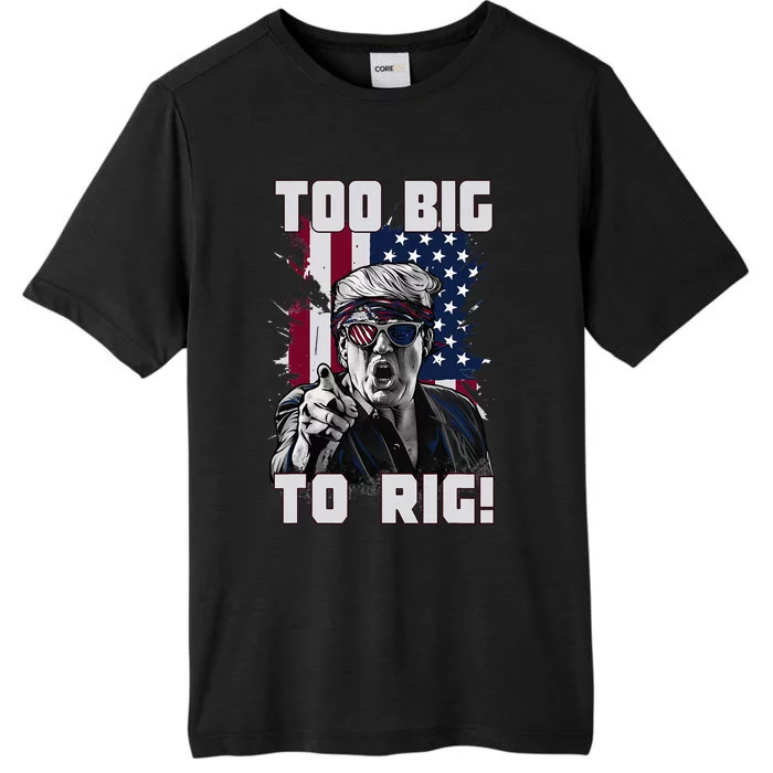 Too Big To Rig Trump 2024 Funny Trump ChromaSoft Performance T-Shirt