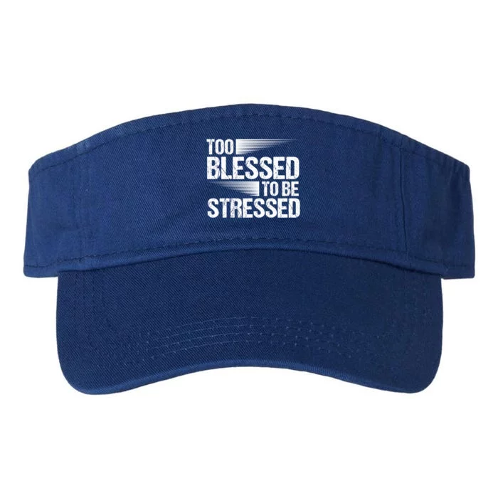 Too Blessed To Be Stressed Motivational Quote Great Gift Valucap Bio-Washed Visor