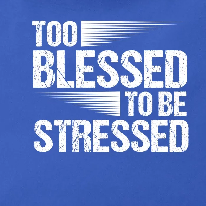 Too Blessed To Be Stressed Motivational Quote Great Gift Zip Tote Bag