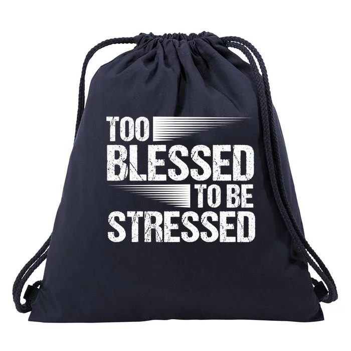 Too Blessed To Be Stressed Motivational Quote Great Gift Drawstring Bag