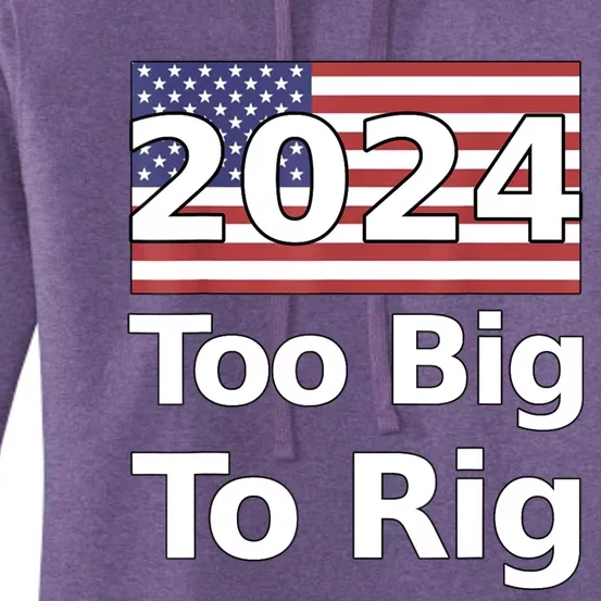 Too Big To Rig 2024 Election Women's Pullover Hoodie