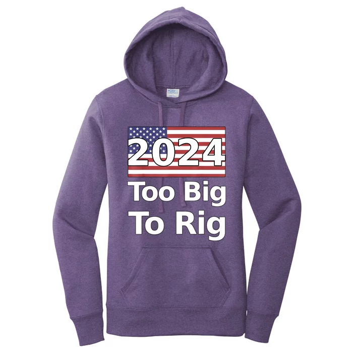 Too Big To Rig 2024 Election Women's Pullover Hoodie