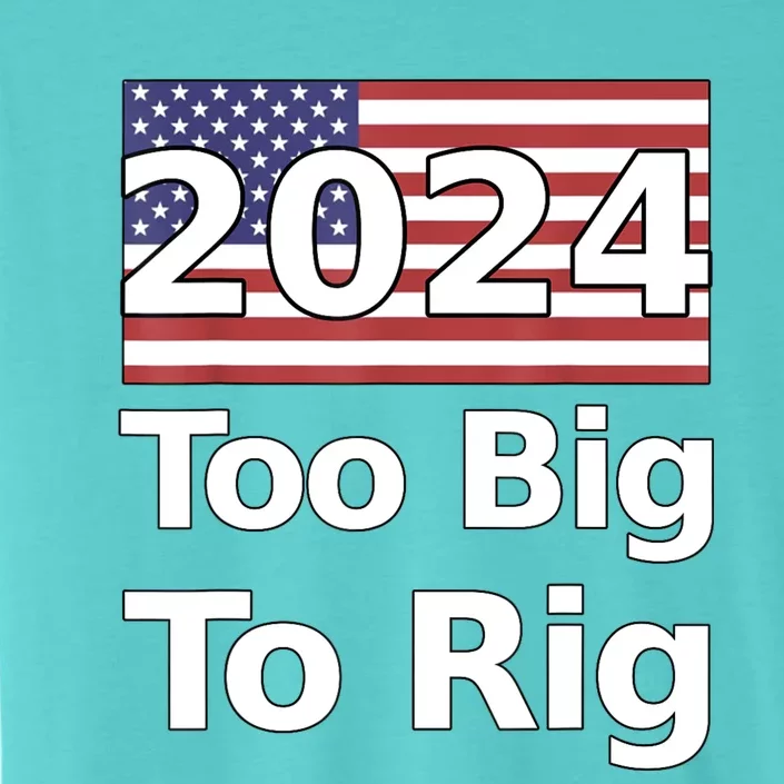 Too Big To Rig 2024 Election ChromaSoft Performance T-Shirt