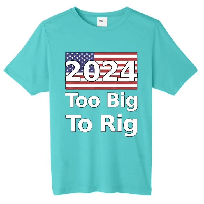 Too Big To Rig 2024 Election ChromaSoft Performance T-Shirt