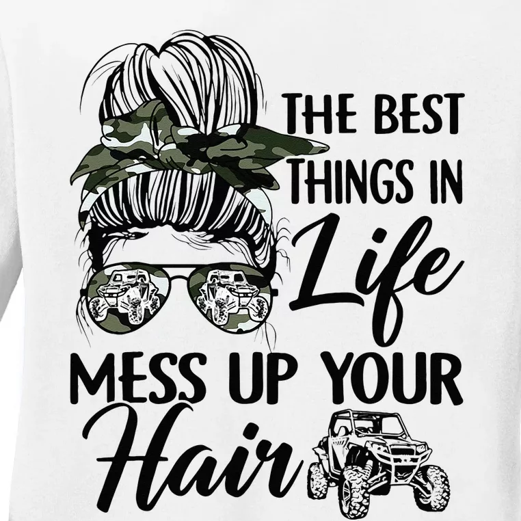 The Best Things In Life Mess Up Your Hair UTV SXS Funny Ladies Long Sleeve Shirt