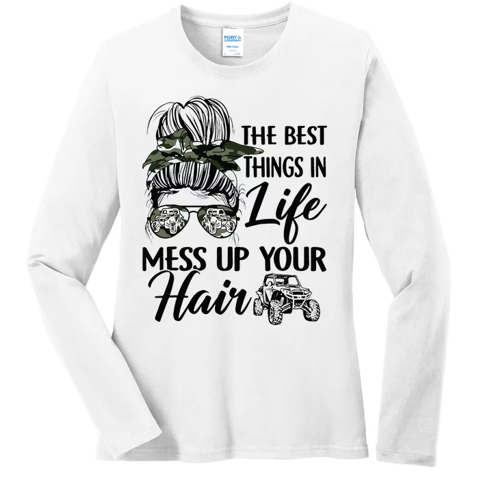 The Best Things In Life Mess Up Your Hair UTV SXS Funny Ladies Long Sleeve Shirt