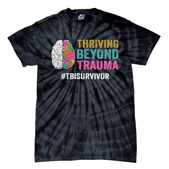 Thriving Beyond Trauma Tbi Traumatic Brain Injury Survivor Tie-Dye T-Shirt