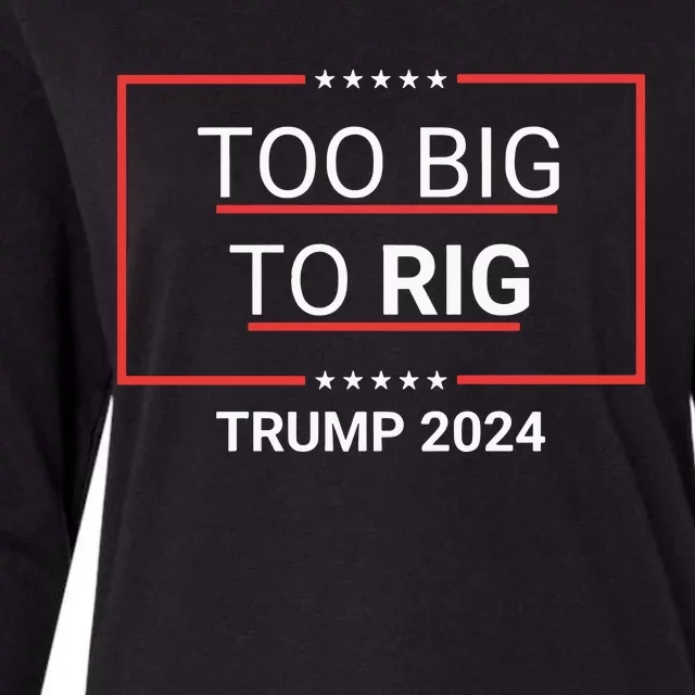 Too Big To Rig 2024 Election Womens Cotton Relaxed Long Sleeve T-Shirt