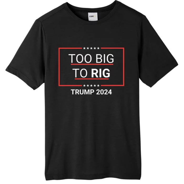 Too Big To Rig 2024 Election ChromaSoft Performance T-Shirt