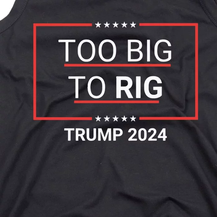 Too Big To Rig 2024 Election Tank Top