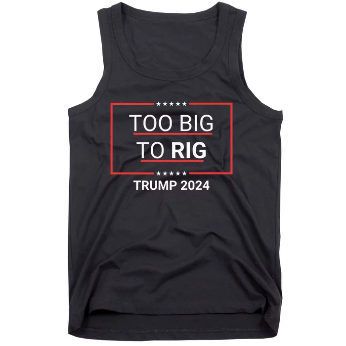 Too Big To Rig 2024 Election Tank Top