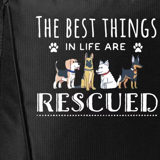 The Best Things In Life Are Rescued Dog Rescue City Backpack