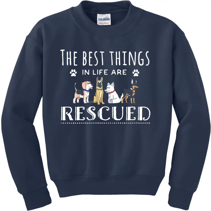 The Best Things In Life Are Rescued Dog Rescue Kids Sweatshirt