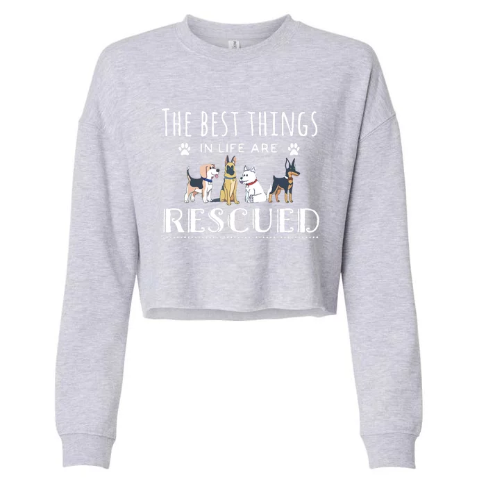 The Best Things In Life Are Rescued Dog Rescue Cropped Pullover Crew