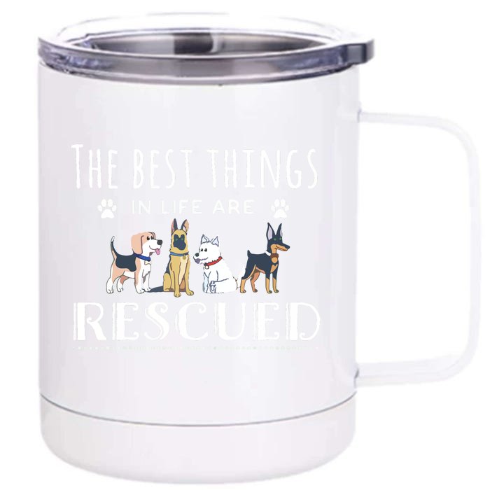 The Best Things In Life Are Rescued Dog Rescue Front & Back 12oz Stainless Steel Tumbler Cup