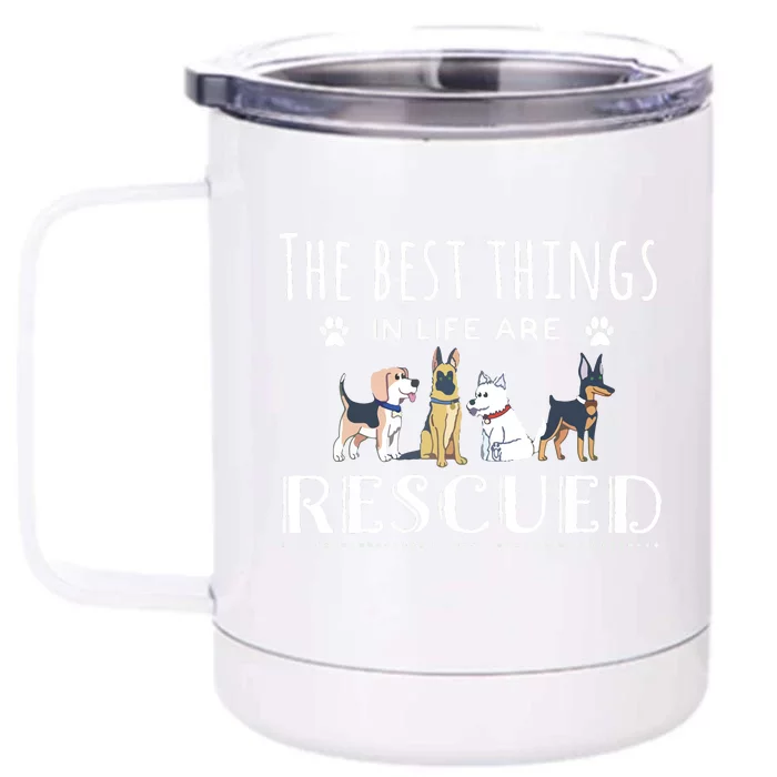 The Best Things In Life Are Rescued Dog Rescue Front & Back 12oz Stainless Steel Tumbler Cup