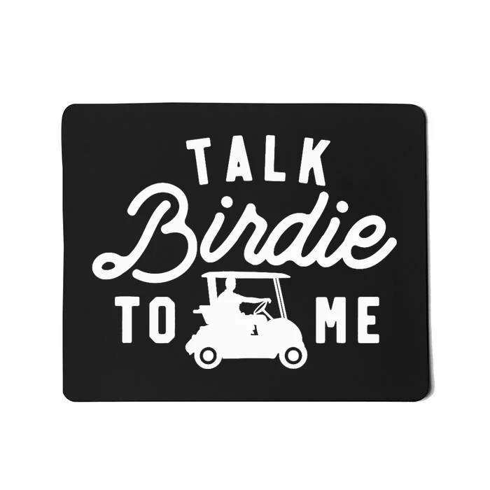 Talk Birdie To Me, Funny Golf Dad Golfer Gift Tee, Golf Cart Mousepad