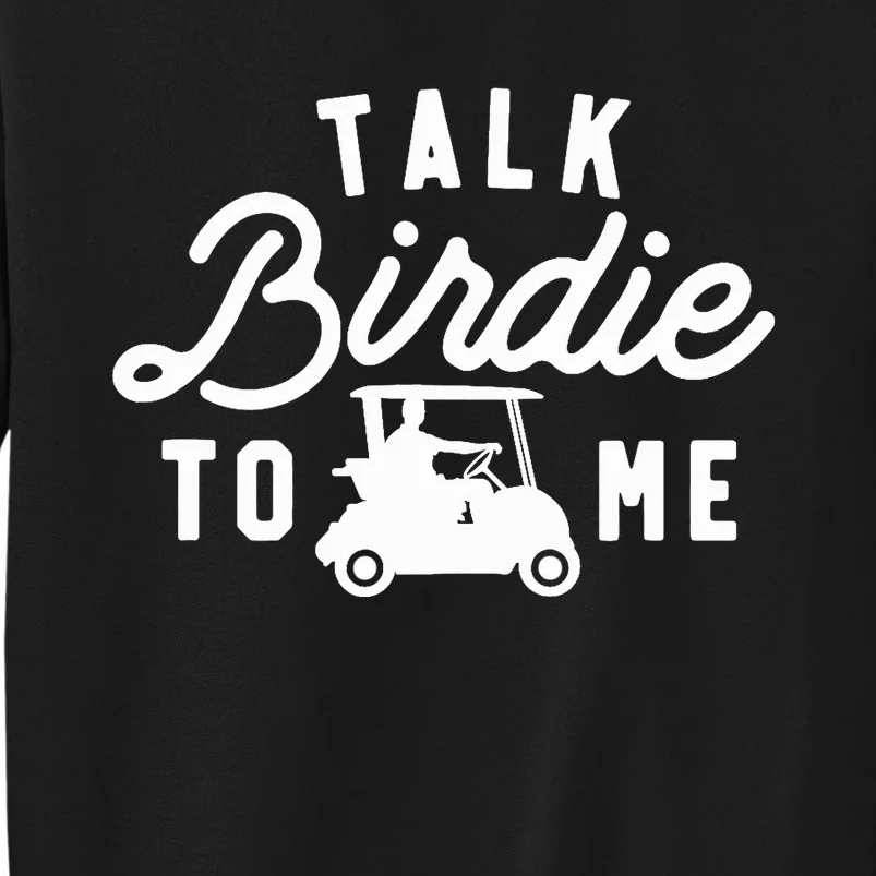 Talk Birdie To Me, Funny Golf Dad Golfer Gift Tee, Golf Cart Tall Sweatshirt