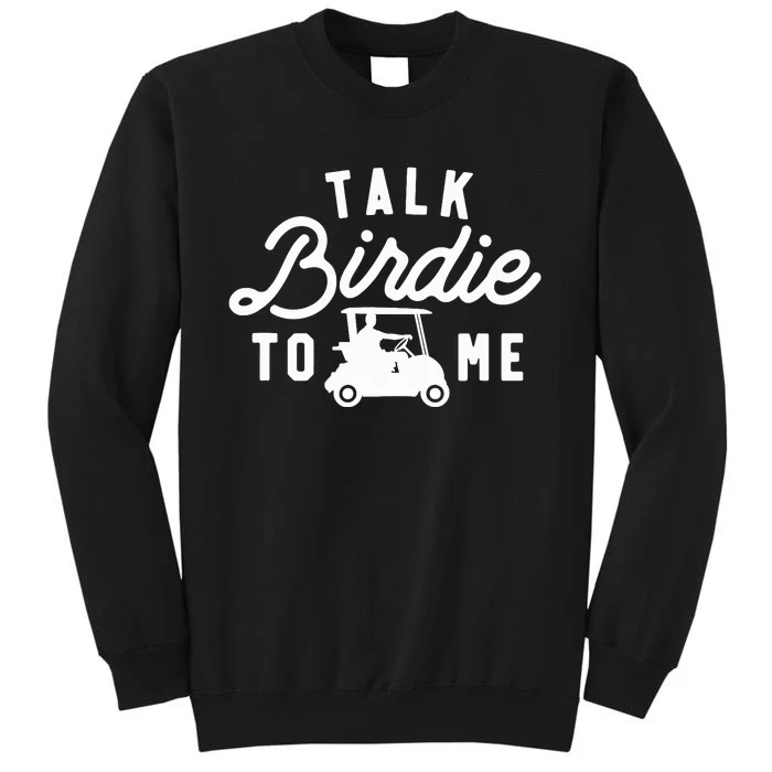 Talk Birdie To Me, Funny Golf Dad Golfer Gift Tee, Golf Cart Tall Sweatshirt