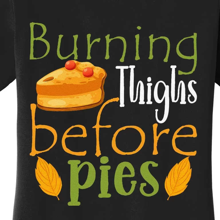 Thanksgiving Burning Thighs Before Pies Funny Turkey Workout Women's T-Shirt