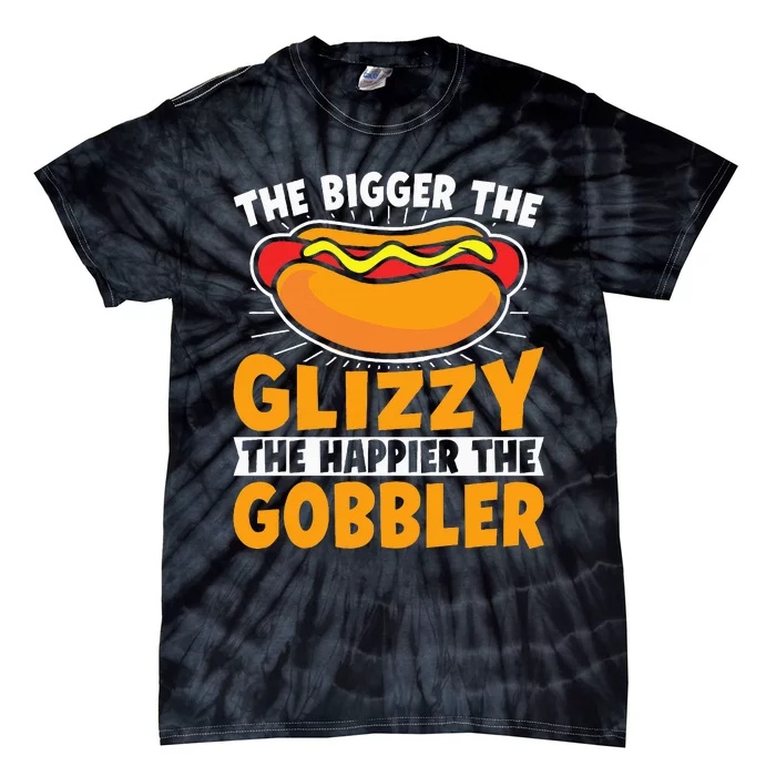 The Bigger The Glizzy The Happier The Gobbler Funny Hot Dog Tie-Dye T-Shirt